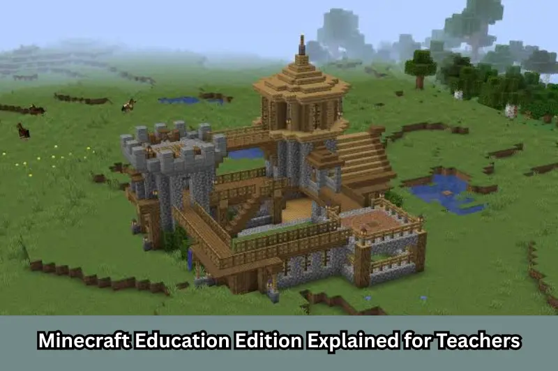 minecraft education edition explained for teachers