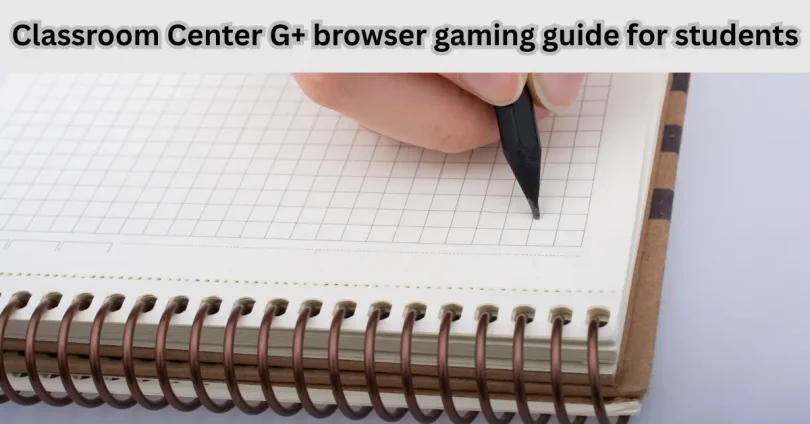classroom center g+ browser gaming guide for students