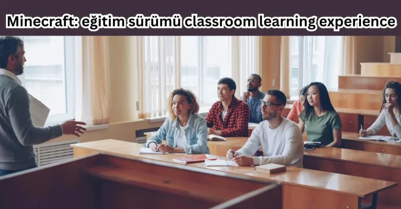 Minecraft: eğitim sürümü classroom learning experience